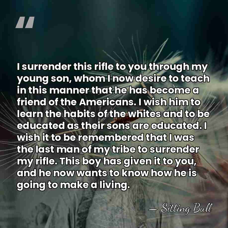 I surrender this rifle to you through my young son, whom I&hellip; - Sitting Bull