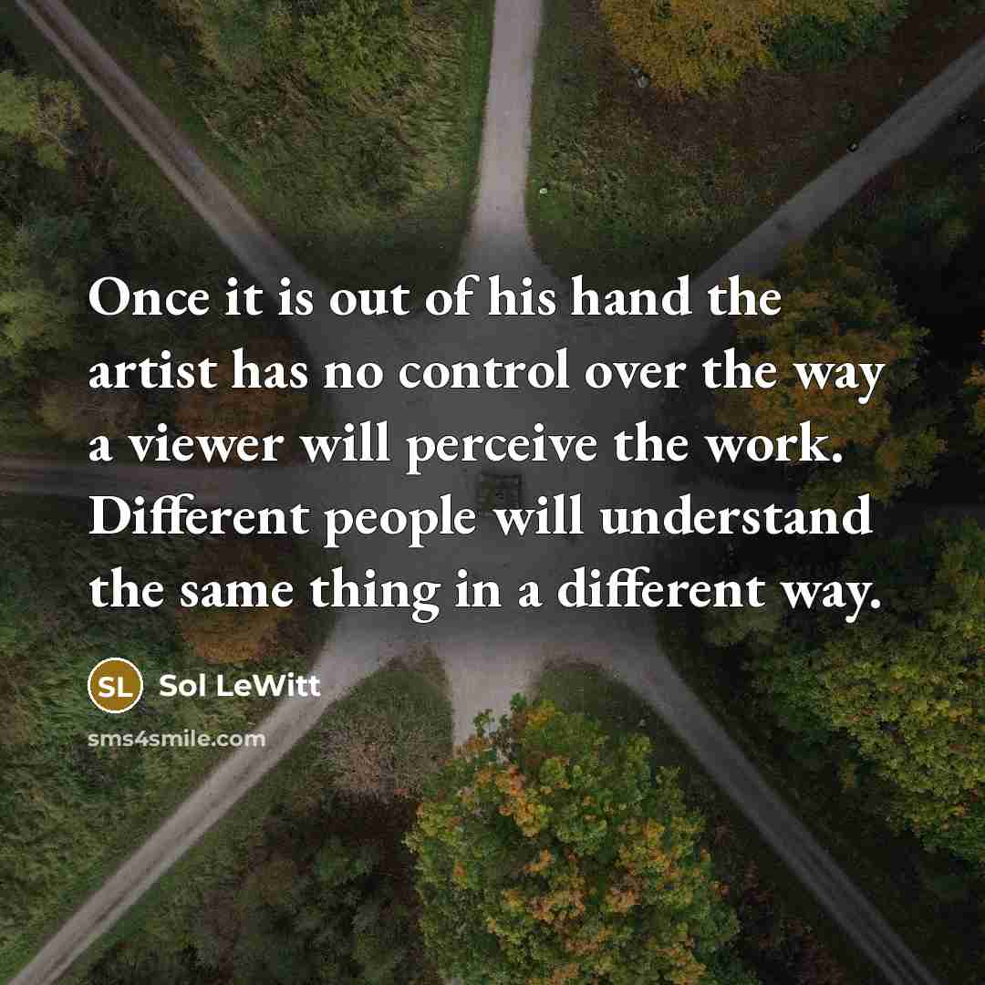 “Once it is out of his hand the artist has…” quote by Sol LeWitt