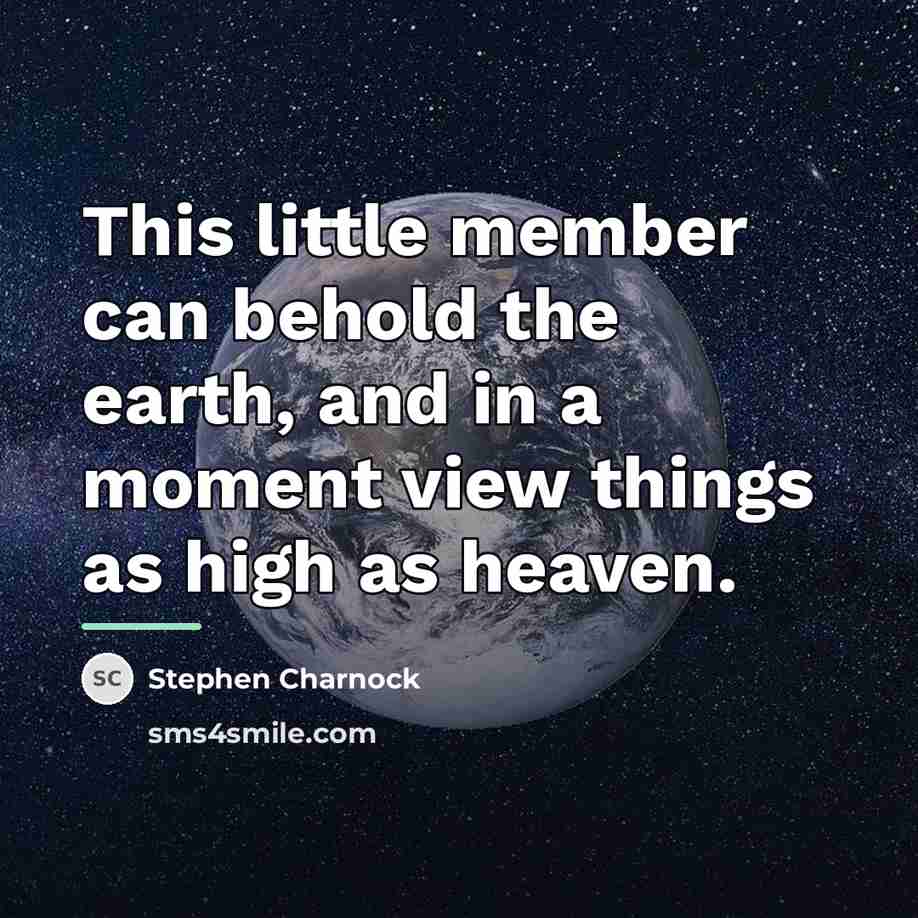 “This little member can behold the earth, and in a…” quote by Stephen Charnock