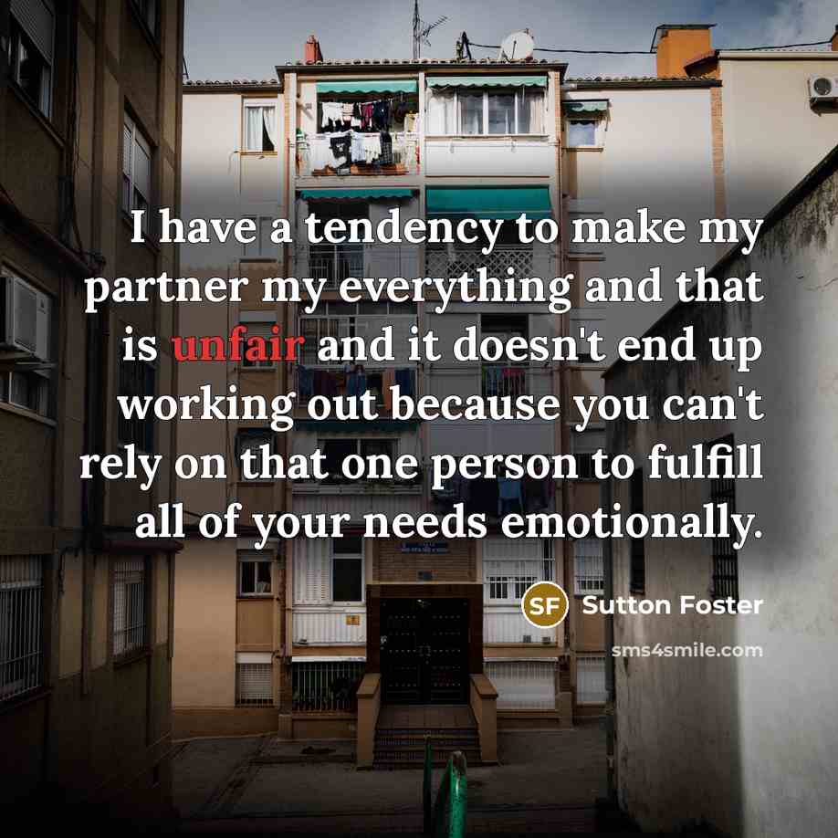 “I have a tendency to make my partner my everything…” quote by Sutton Foster