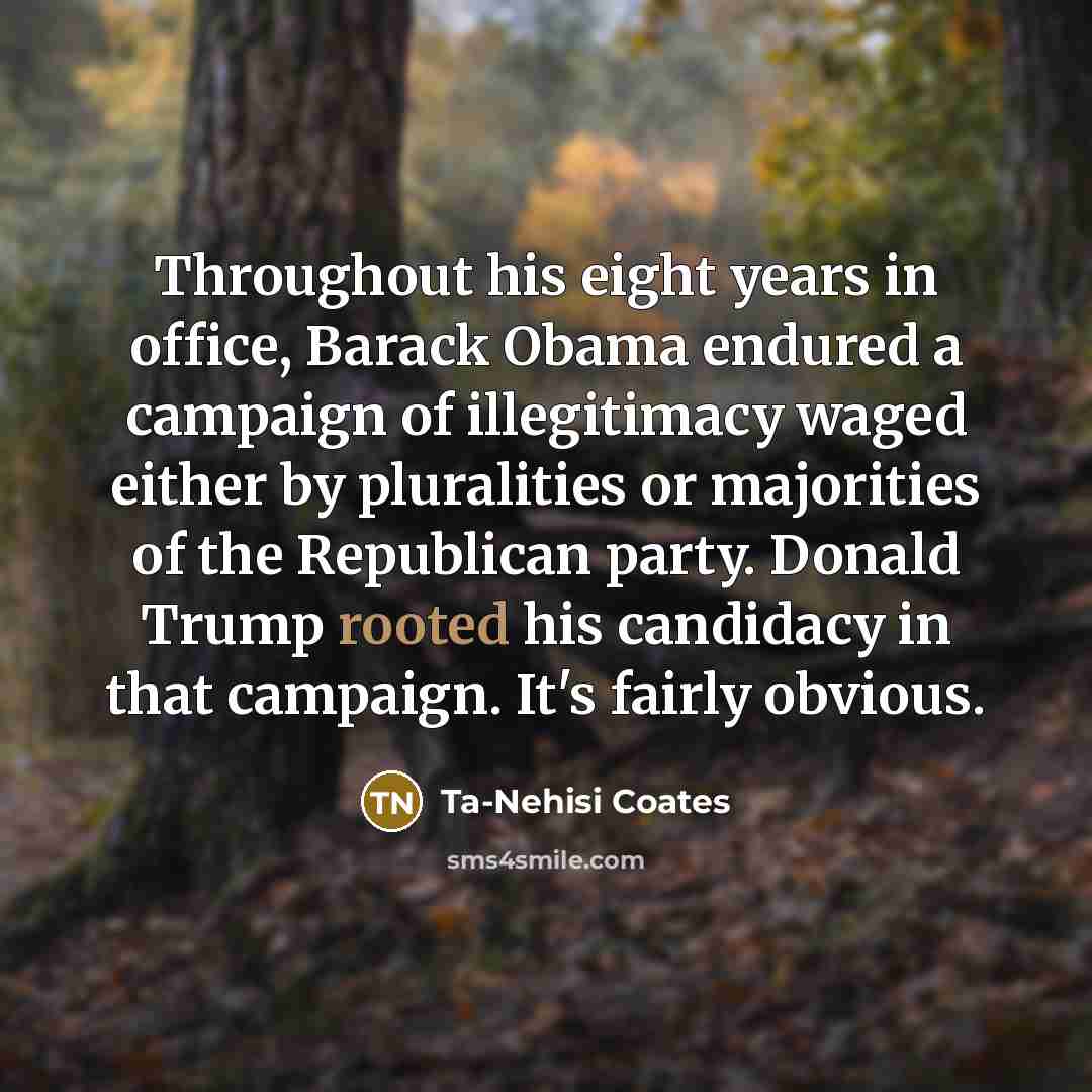 “Throughout his eight years in office, Barack Obama endured a…” quote by Ta-Nehisi Coates