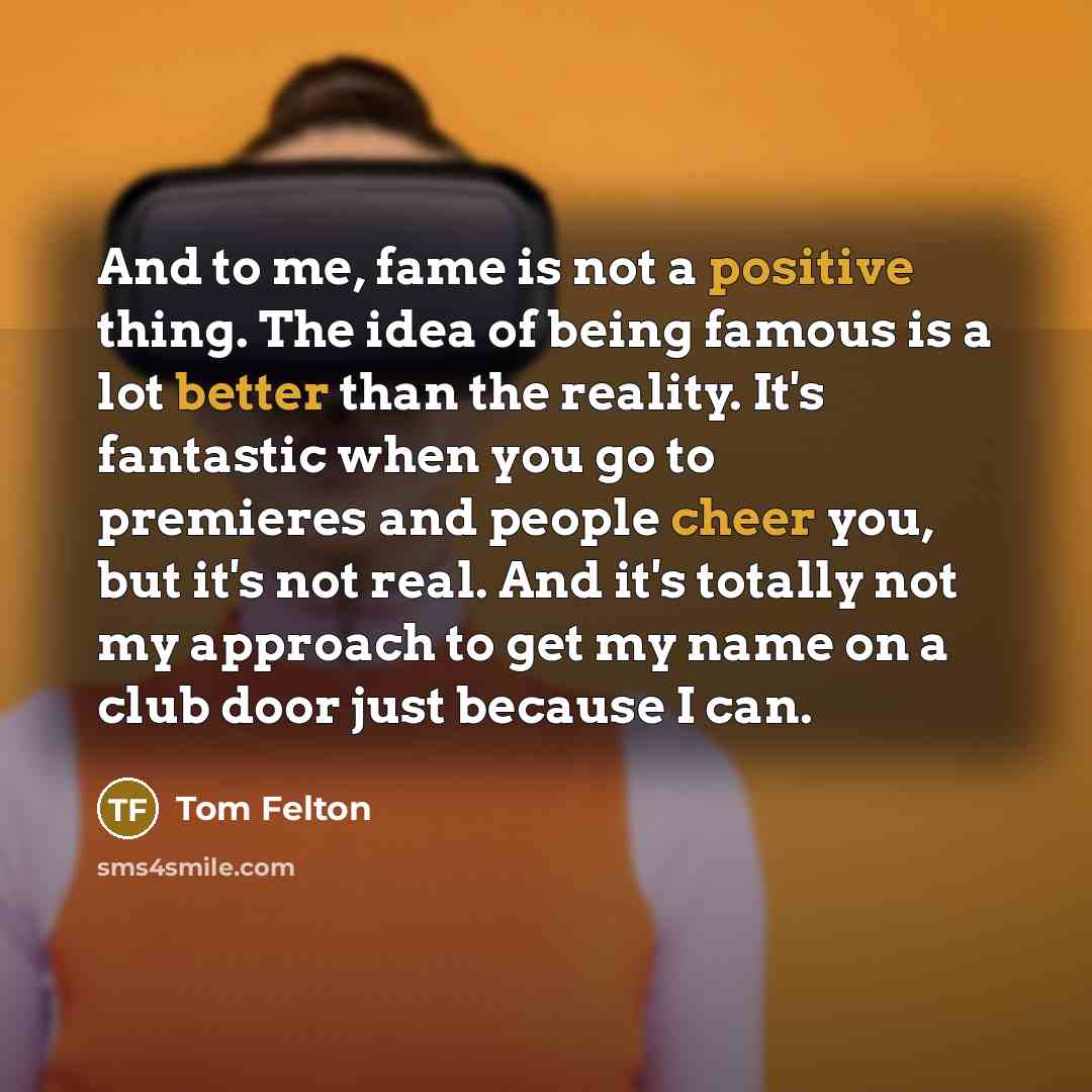 “And to me, fame is not a positive thing. The…” quote by Tom Felton