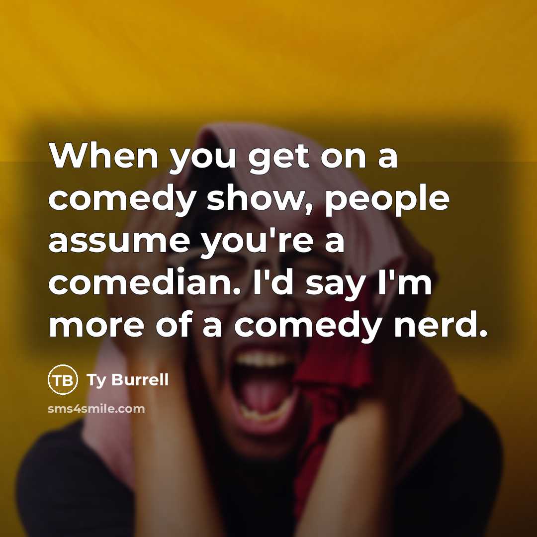 “When you get on a comedy show, people assume you're…” quote by Ty Burrell