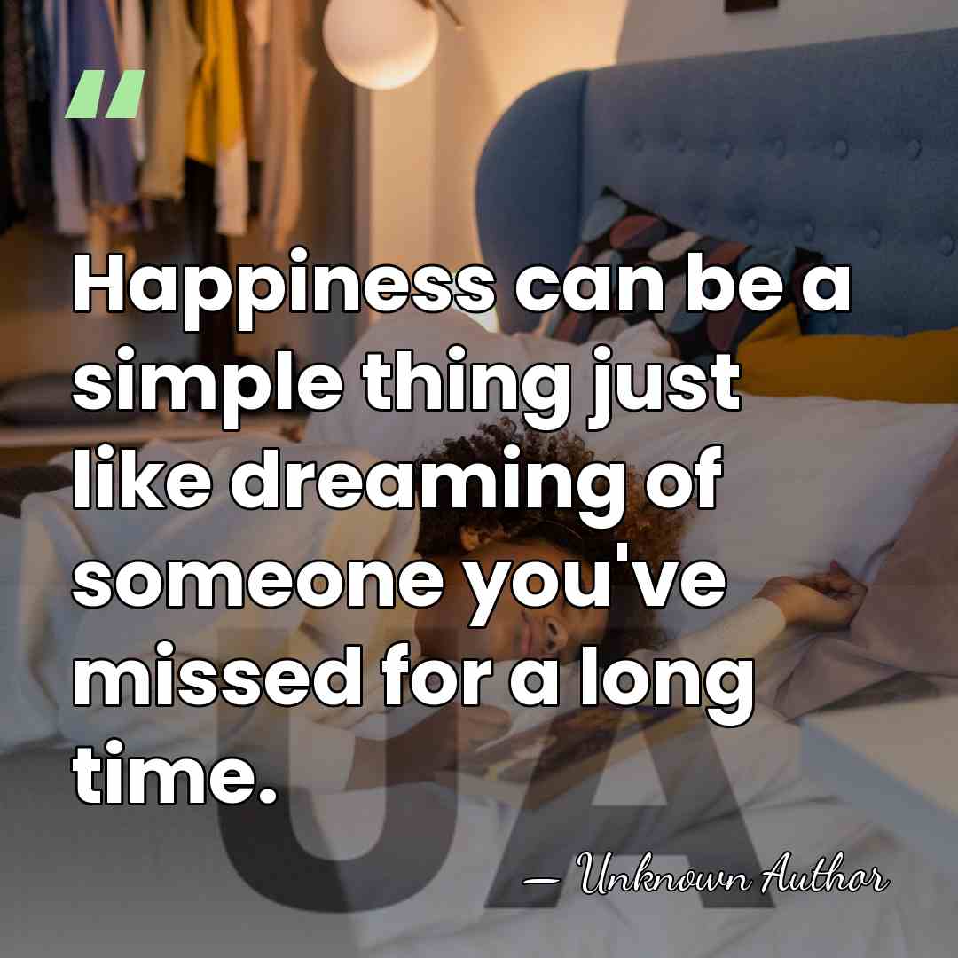Happiness can be a simple thing just like dreaming of someone you've&hellip; - Jhane Barnes