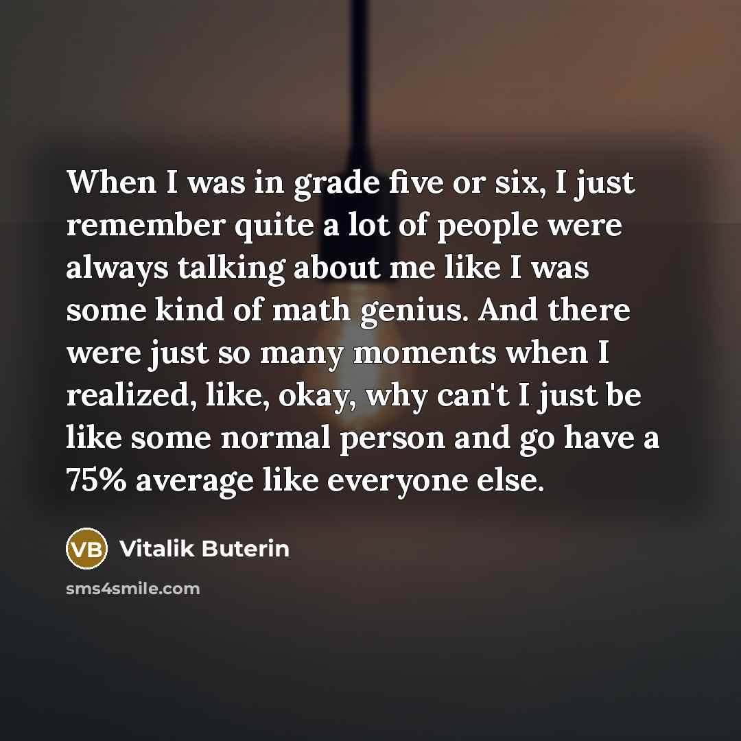 “When I was in grade five or six, I just…” quote by Vitalik Buterin