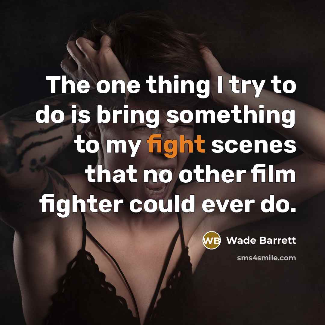 “The one thing I try to do is bring something…” quote by Wade Barrett