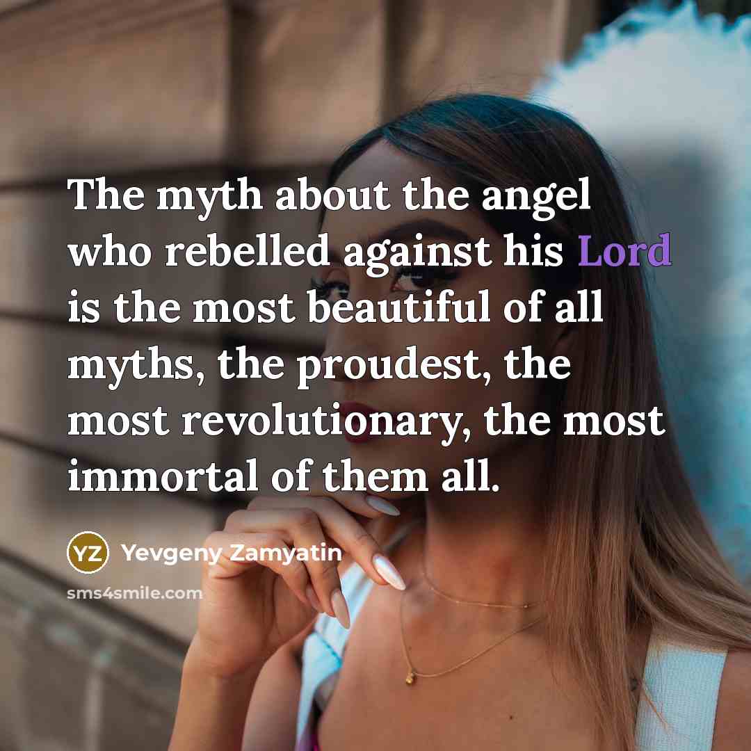 “The myth about the angel who rebelled against his Lord…” quote by Yevgeny Zamyatin