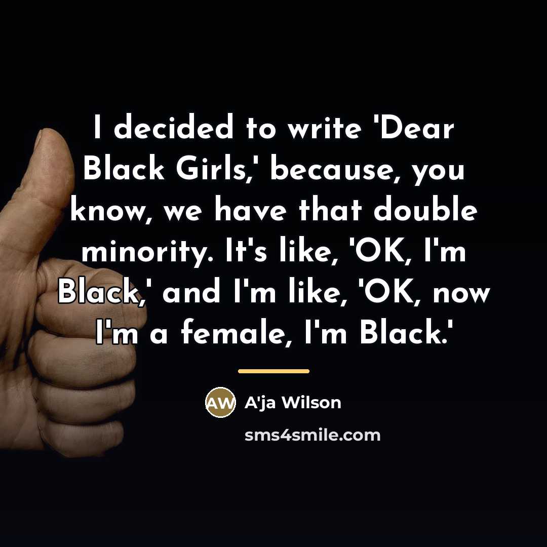“I decided to write 'Dear Black Girls,' because, you know,…” quote by A'ja Wilson