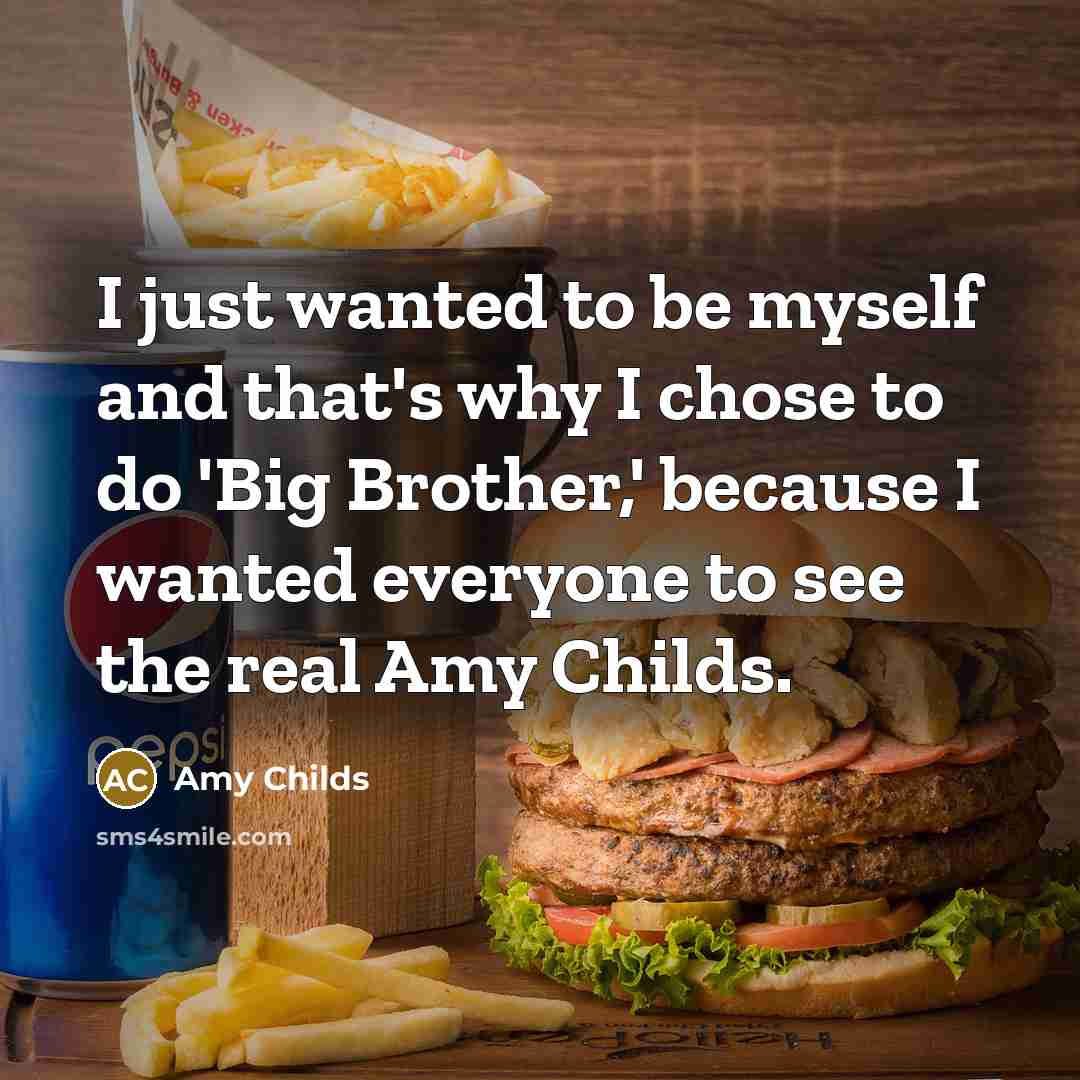 “I just wanted to be myself and that's why I…” quote by Amy Childs