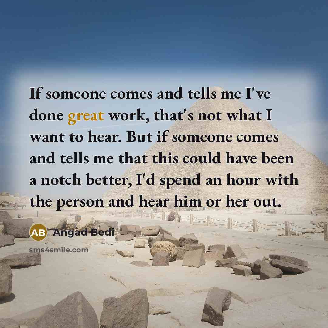“If someone comes and tells me I've done great work,…” quote by Angad Bedi