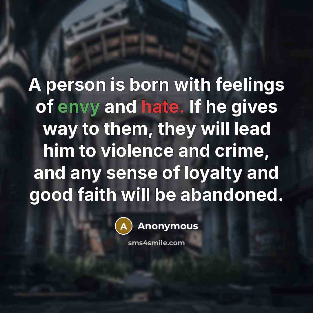 “A person is born with feelings of envy and hate.…” quote by Anonymous