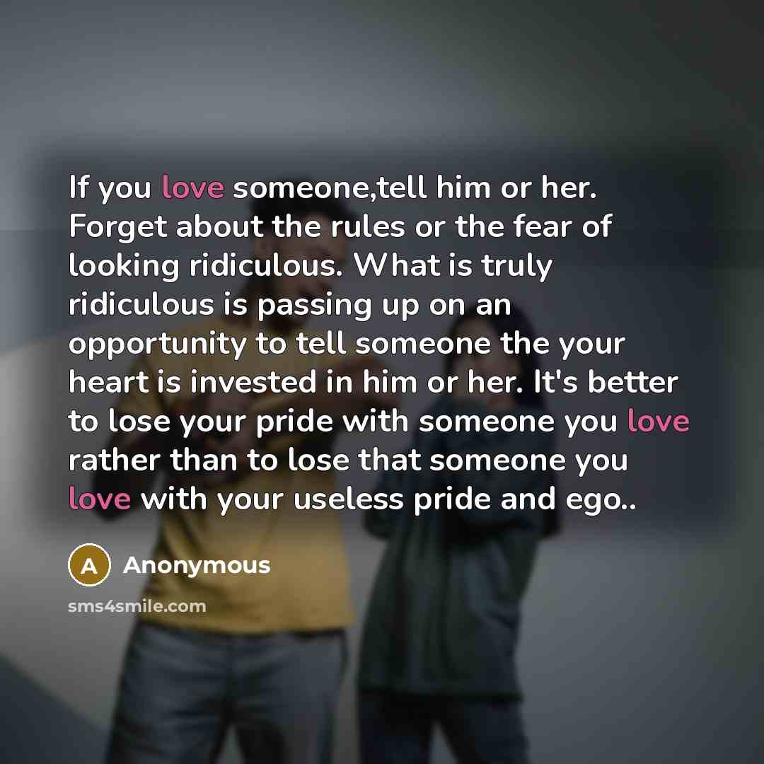 “If you love someone,tell him or her. Forget about the…” quote by Anonymous