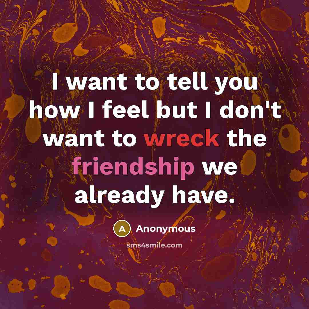 “I want to tell you how I feel but I…” quote by Anonymous