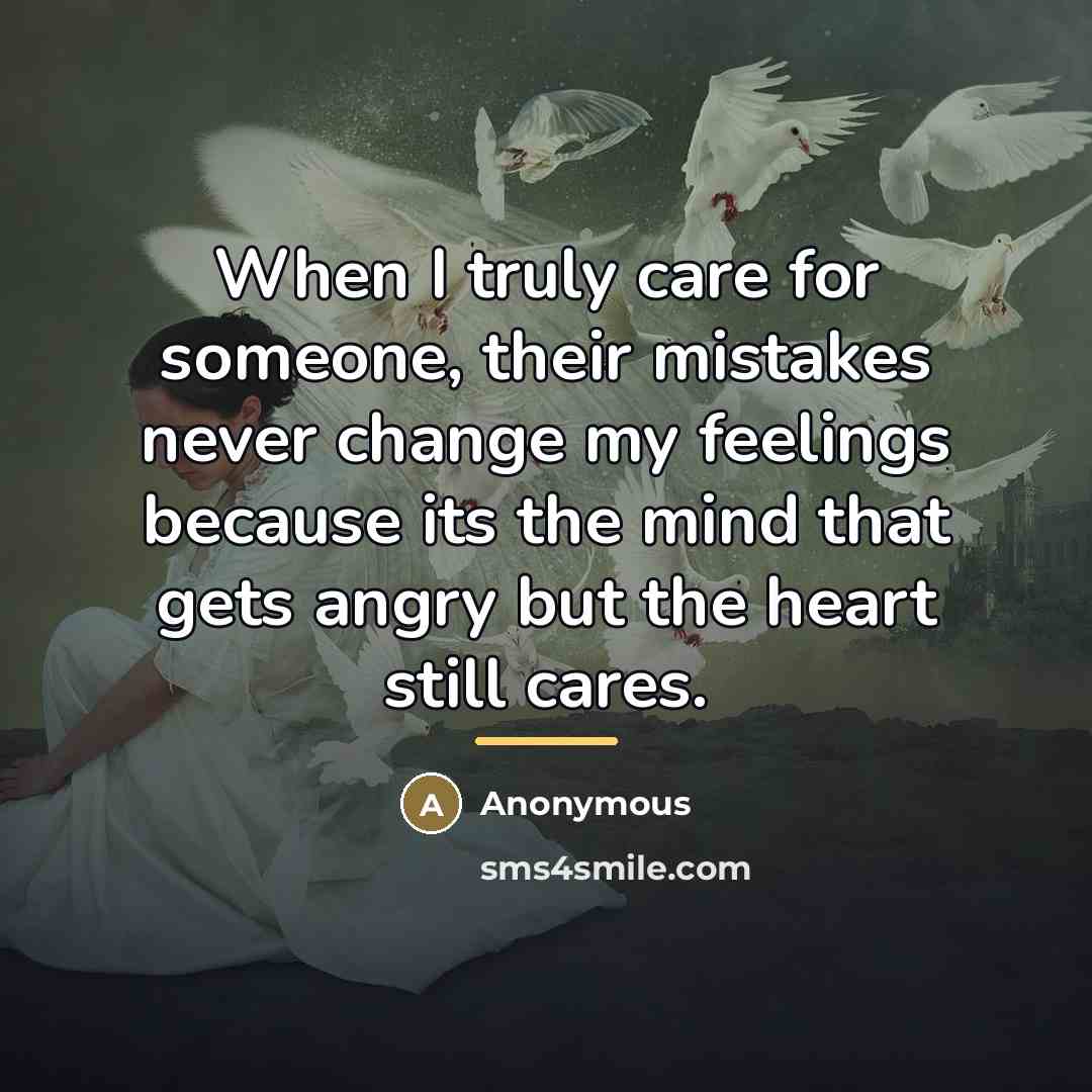 “When I truly care for someone, their mistakes never change…” quote by Anonymous