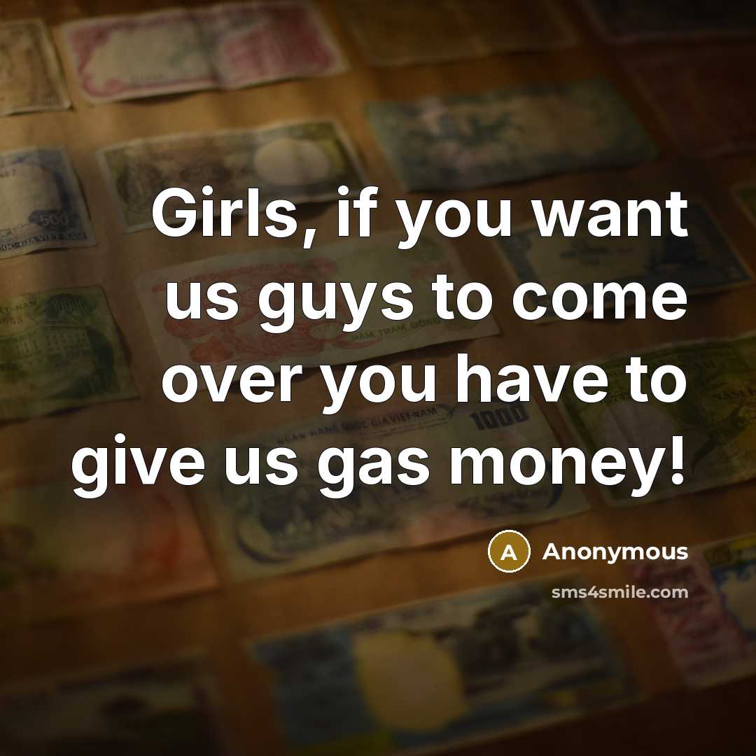 “Girls, if you want us guys to come over you…” quote by Anonymous