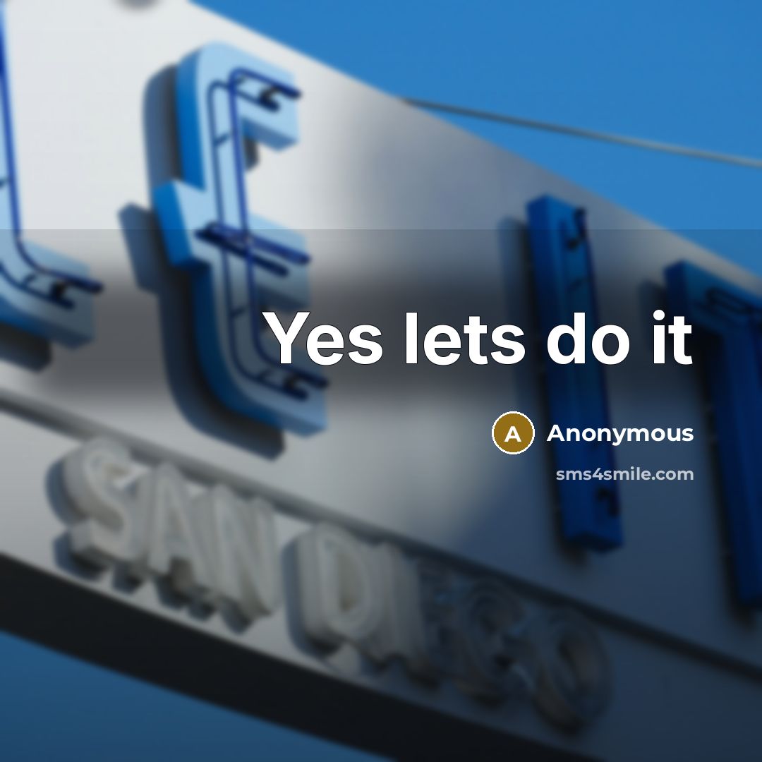 “Yes lets do it” quote by Anonymous