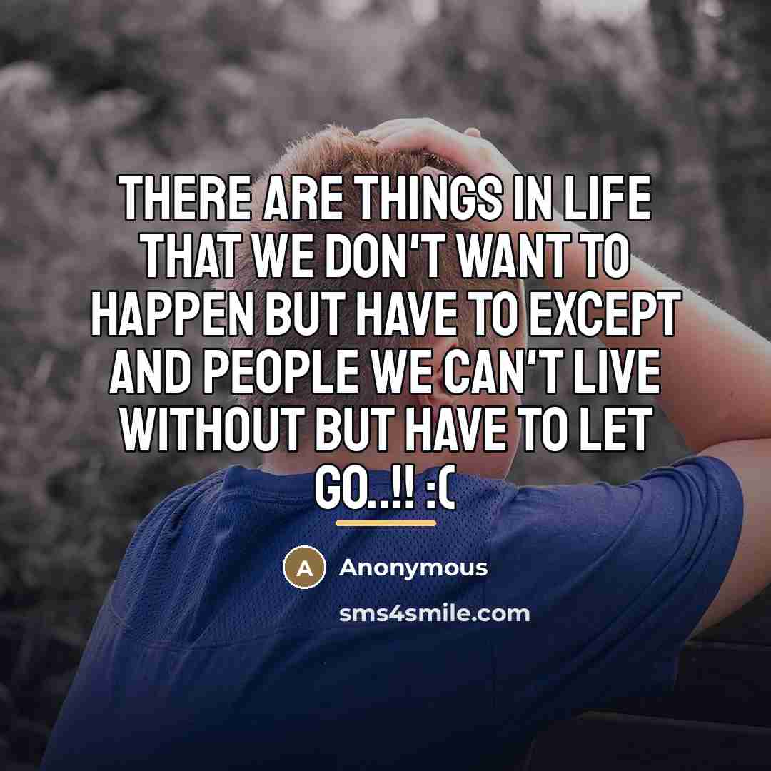 “There are things in life that we don't want to…” quote by Anonymous