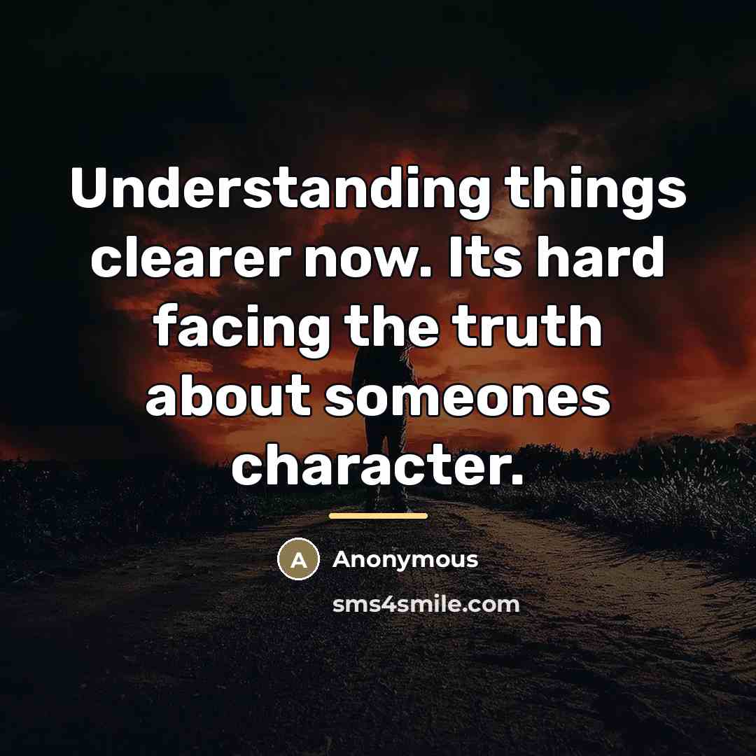 “Understanding things clearer now. Its hard facing the truth about…” quote by Anonymous