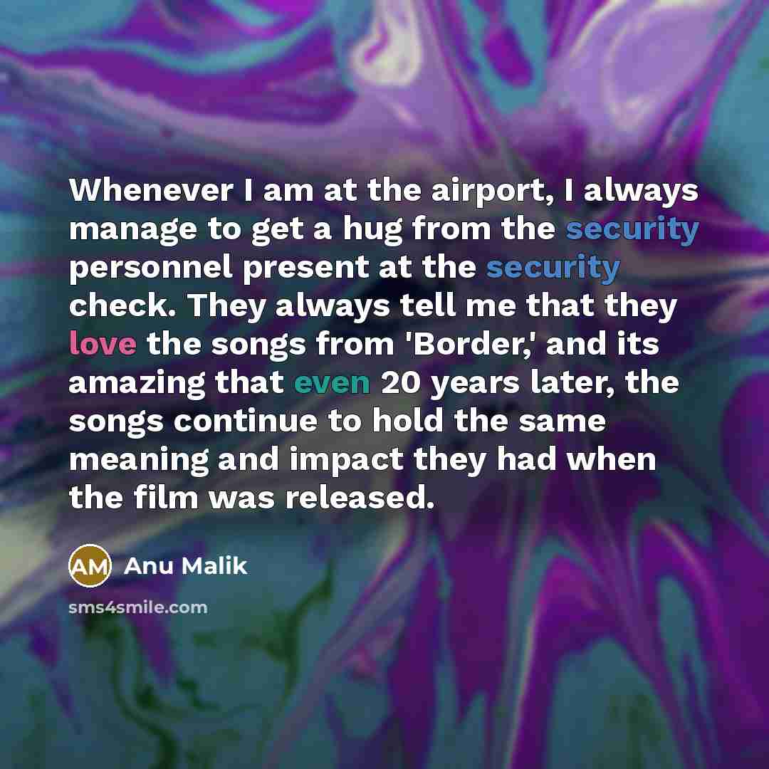 “Whenever I am at the airport, I always manage to…” quote by Anu Malik