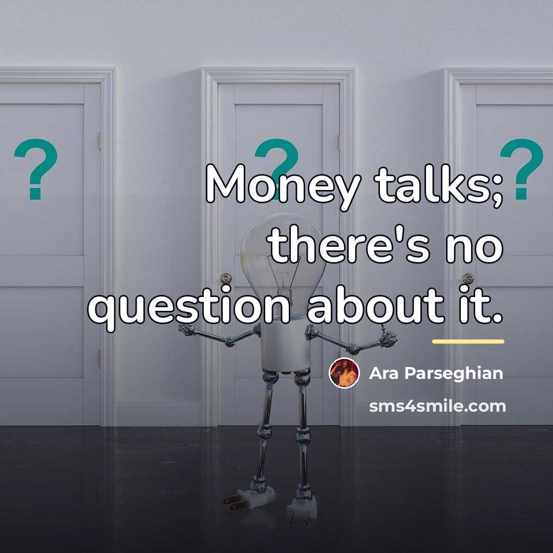 “Money talks; there's no question about it.…” quote by Ara Parseghian
