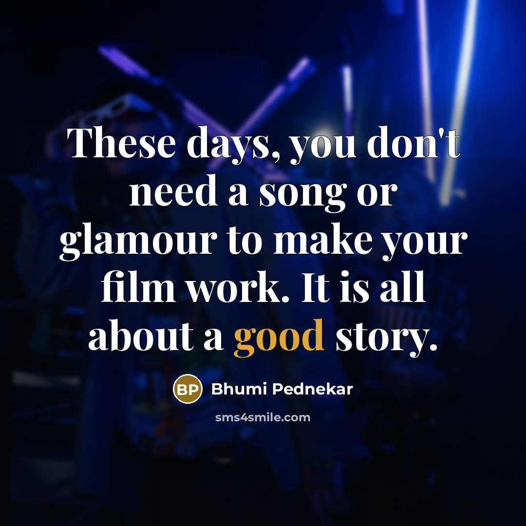 “These days, you don't need a song or glamour to…” quote by Bhumi Pednekar
