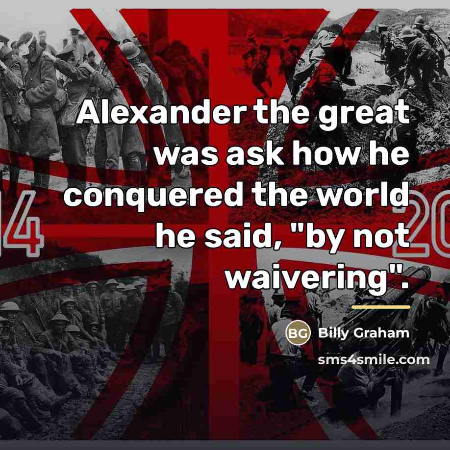 “Alexander the great was ask how he conquered the world…” quote by Billy Graham