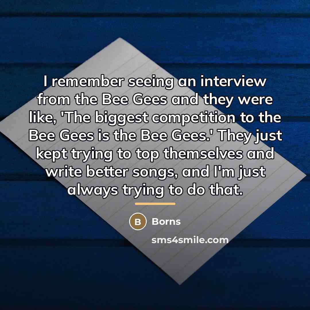 “I remember seeing an interview from the Bee Gees and…” quote by Borns