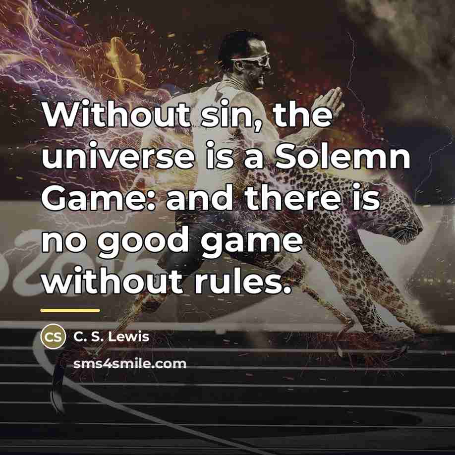 “Without sin, the universe is a Solemn Game: and there…” quote by C. S. Lewis