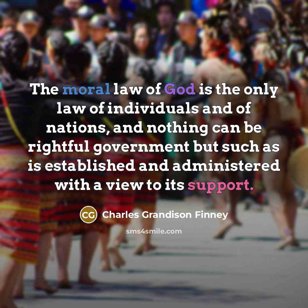 “The moral law of God is the only law of…” quote by Charles Grandison Finney
