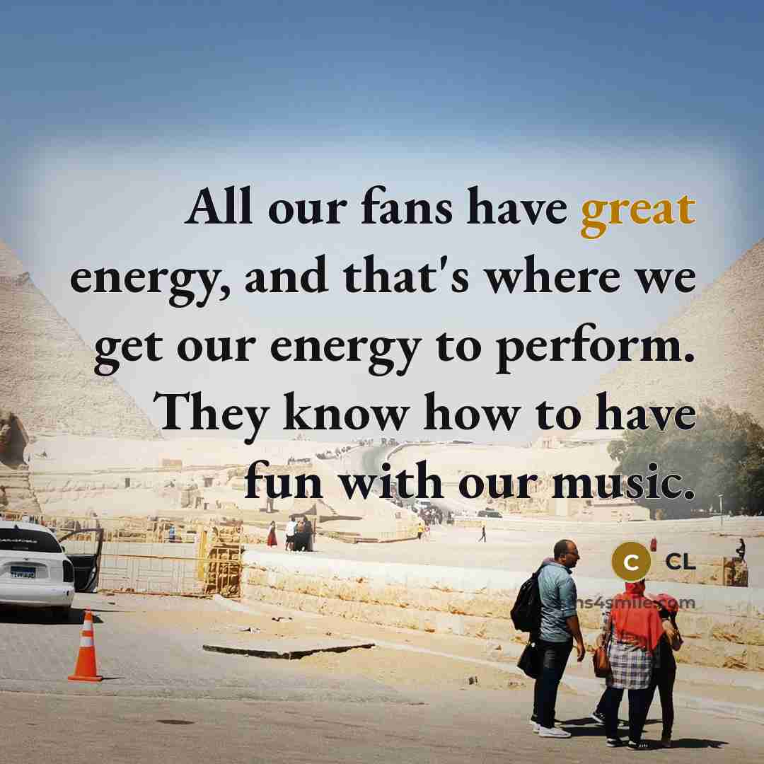 “All our fans have great energy, and that's where we…” quote by CL