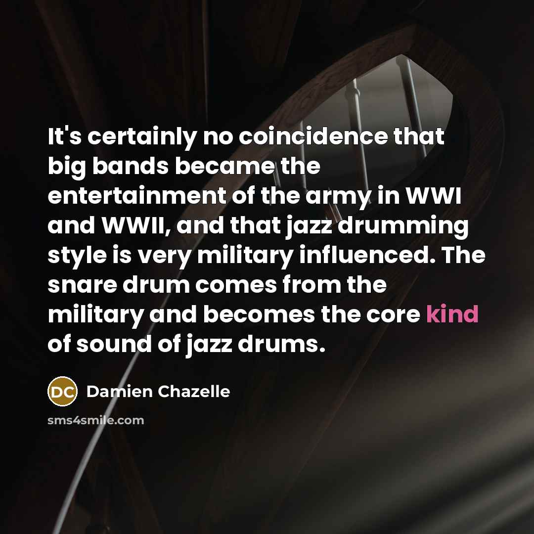 “It's certainly no coincidence that big bands became the entertainment…” quote by Damien Chazelle