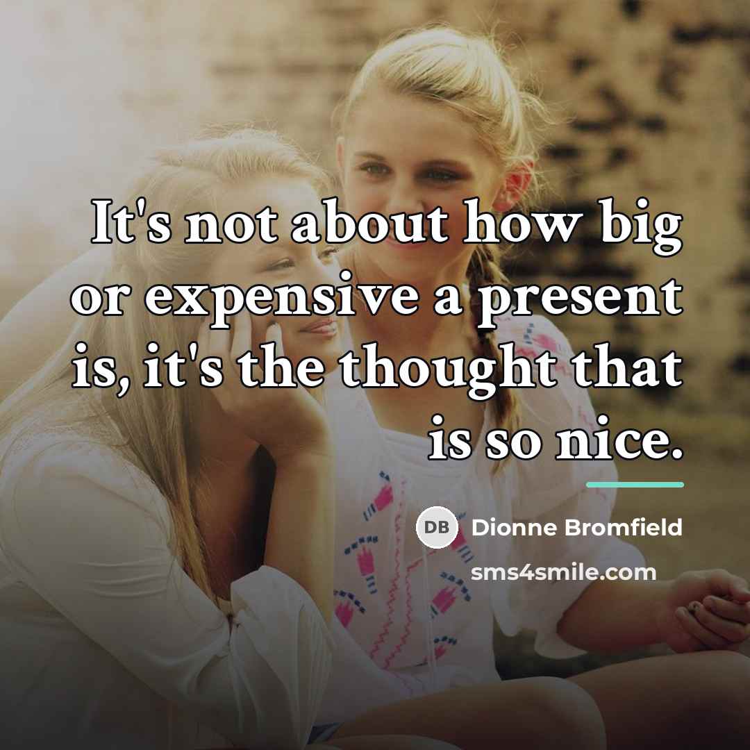 “It's not about how big or expensive a present is,…” quote by Dionne Bromfield