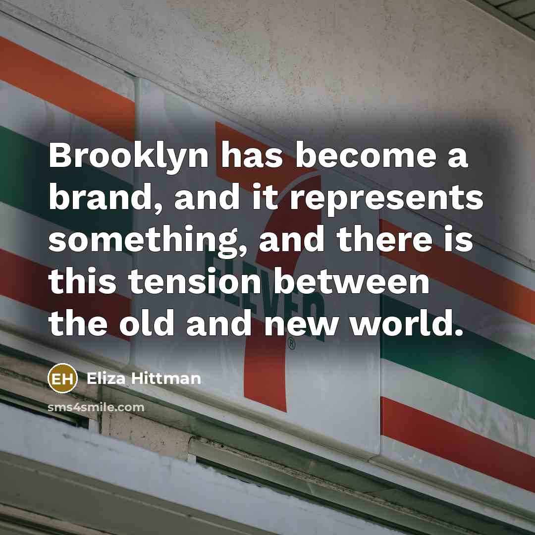 “Brooklyn has become a brand, and it represents something, and…” quote by Eliza Hittman