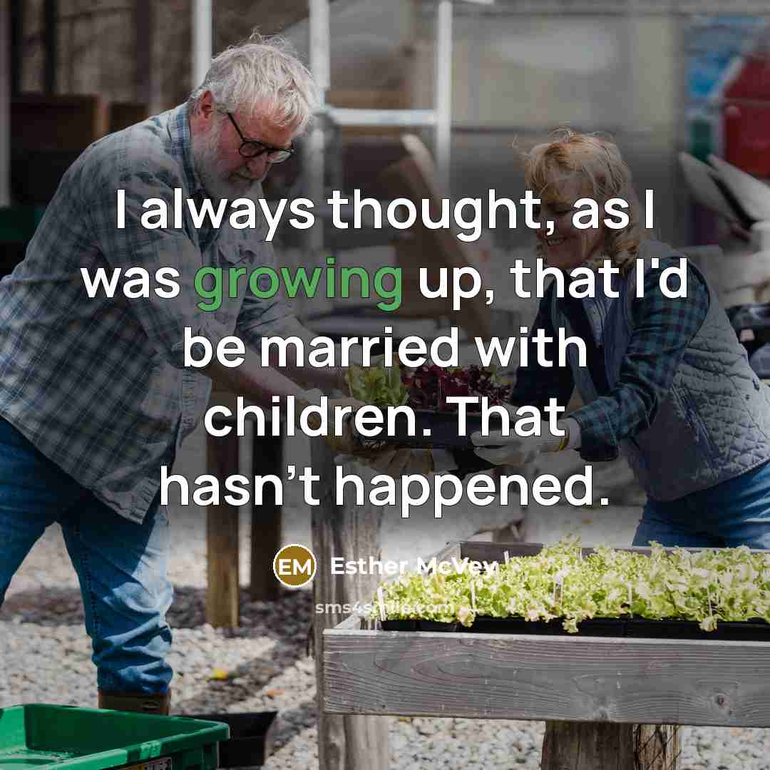 “I always thought, as I was growing up, that I'd…” quote by Esther McVey