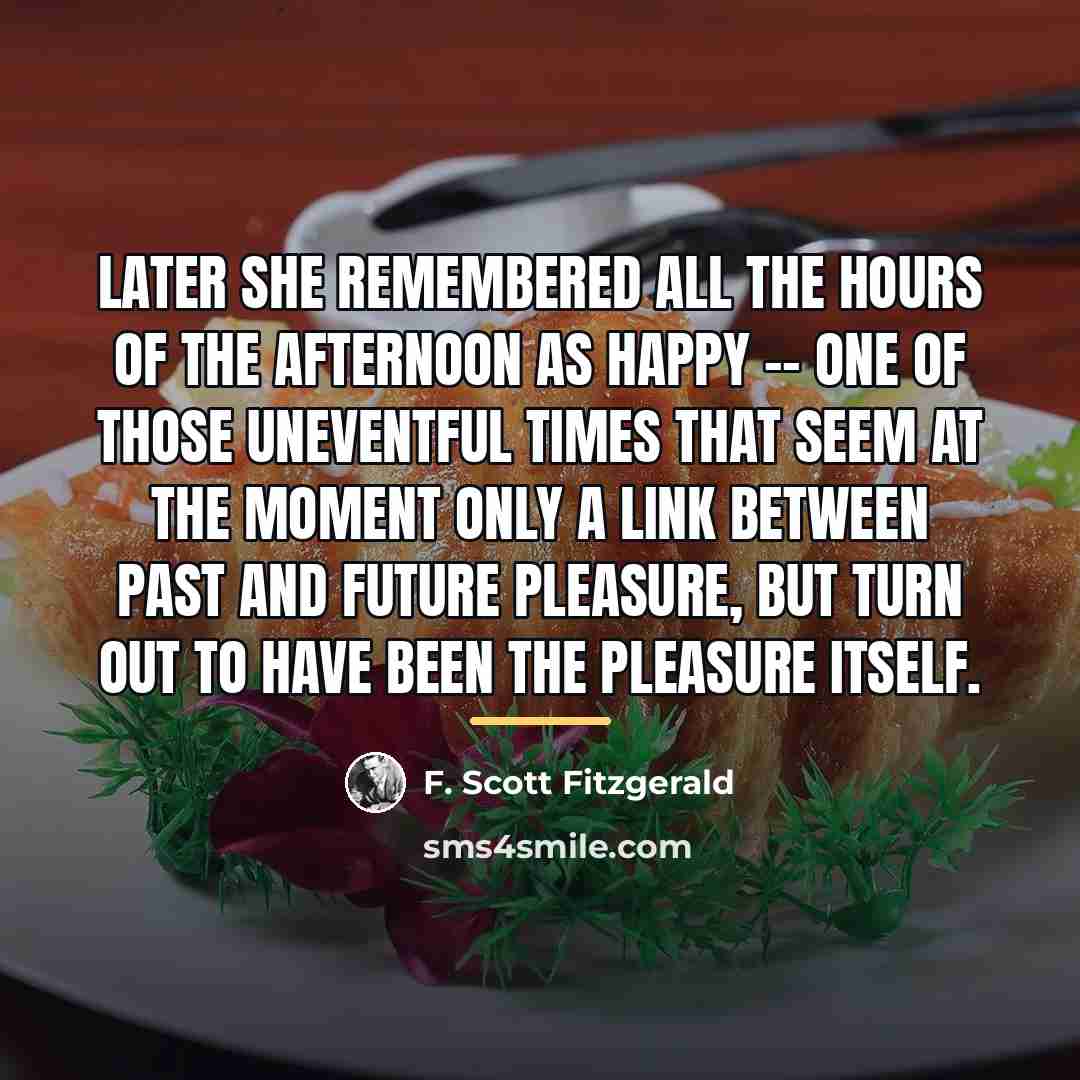 “Later she remembered all the hours of the afternoon as…” quote by F. Scott Fitzgerald
