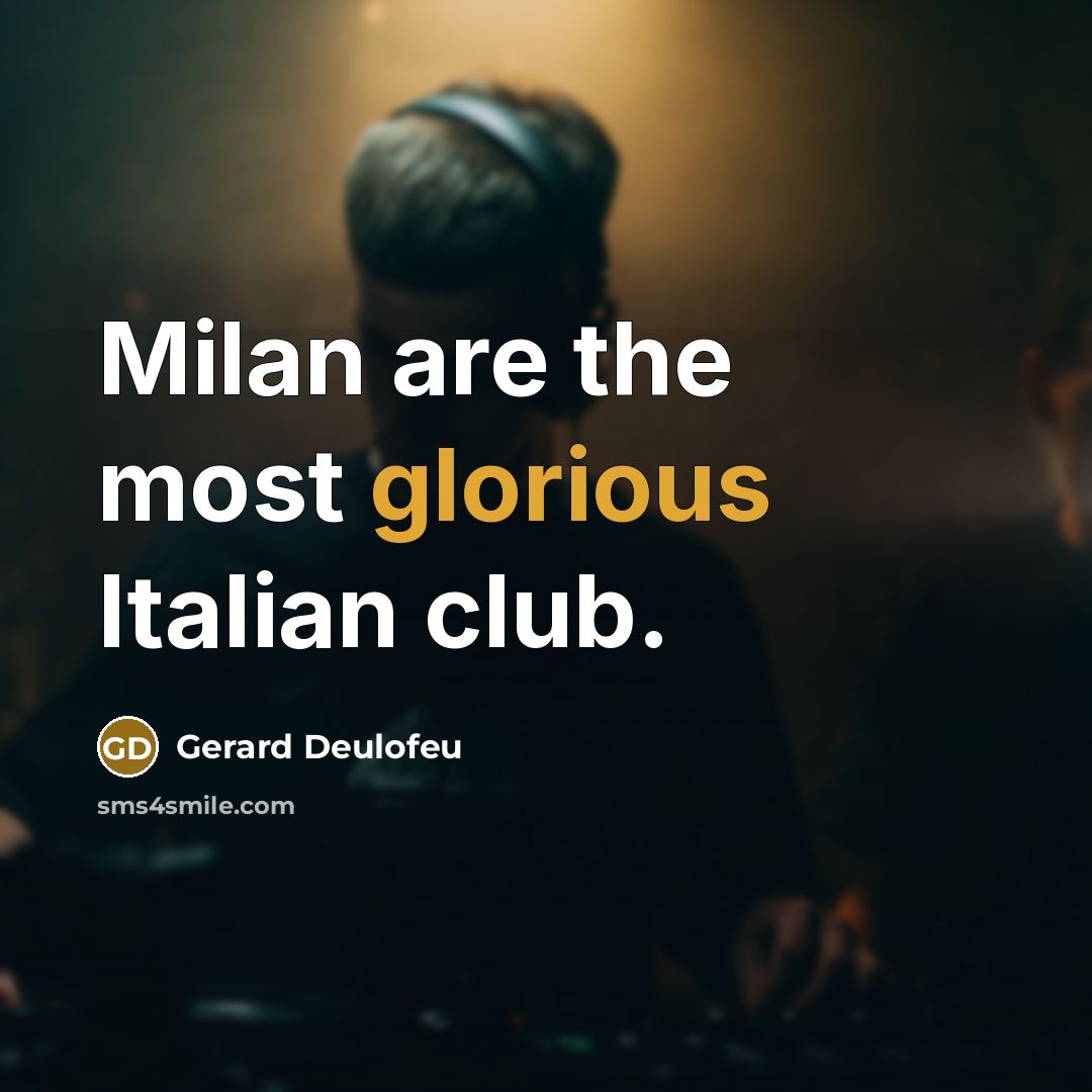 “Milan are the most glorious Italian club.…” quote by Gerard Deulofeu