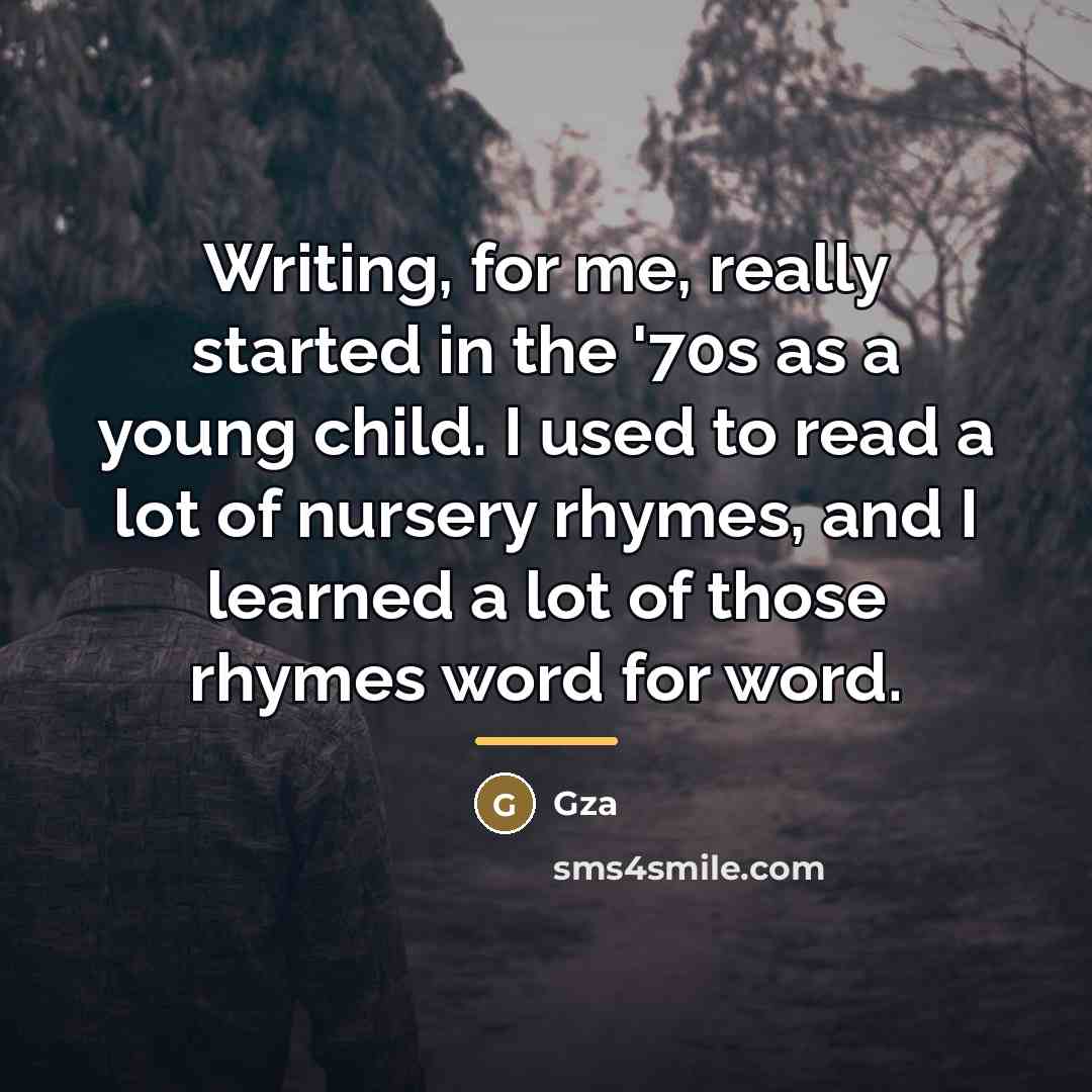 “Writing, for me, really started in the '70s as a…” quote by Gza