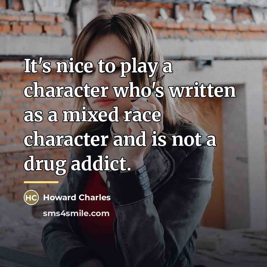 “It's nice to play a character who's written as a…” quote by Howard Charles