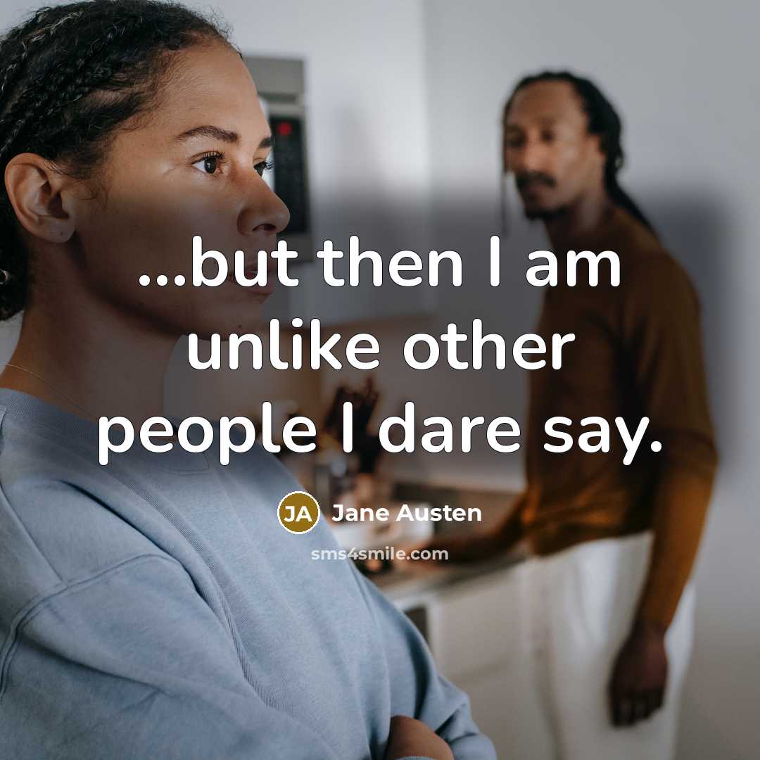 “but then I am unlike other people I dare say.…” quote by Jane Austen