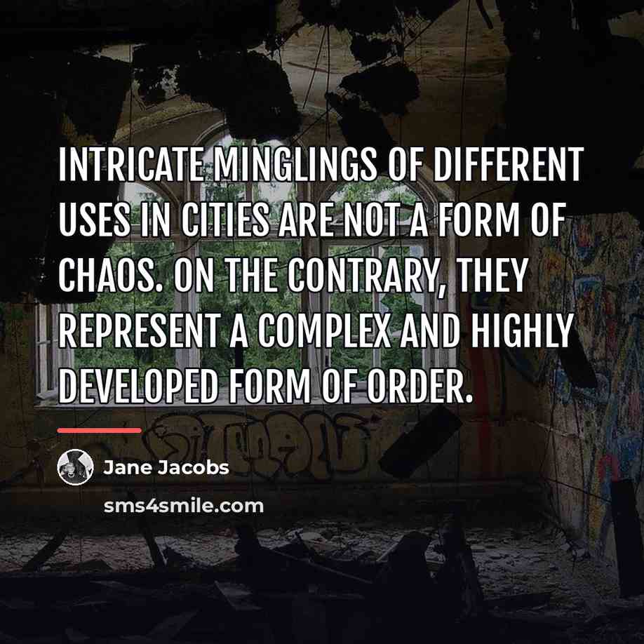 “Intricate minglings of different uses in cities are not a…” quote by Jane Jacobs