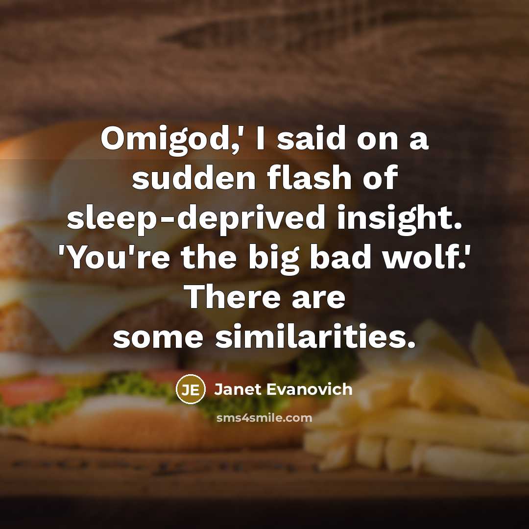 “Omigod,' I said on a sudden flash of sleep-deprived insight.…” quote by Janet Evanovich