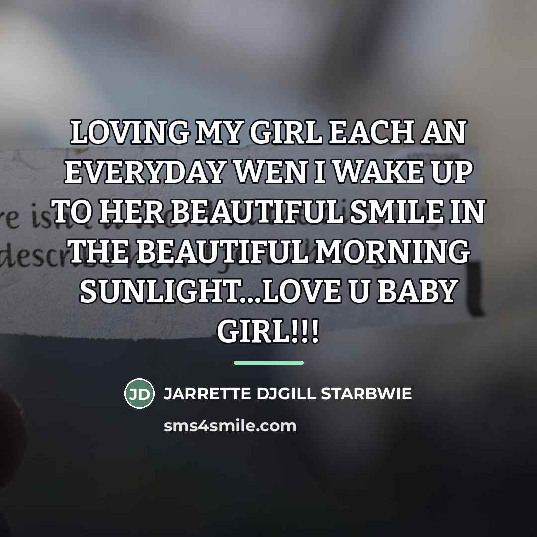 “LOVING MY GIRL EACH AN EVERYDAY WEN I WAKE UP…” quote by Jarrette Djgill Starbwie