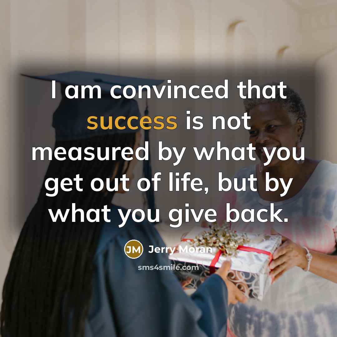 “I am convinced that success is not measured by what…” quote by Jerry Moran