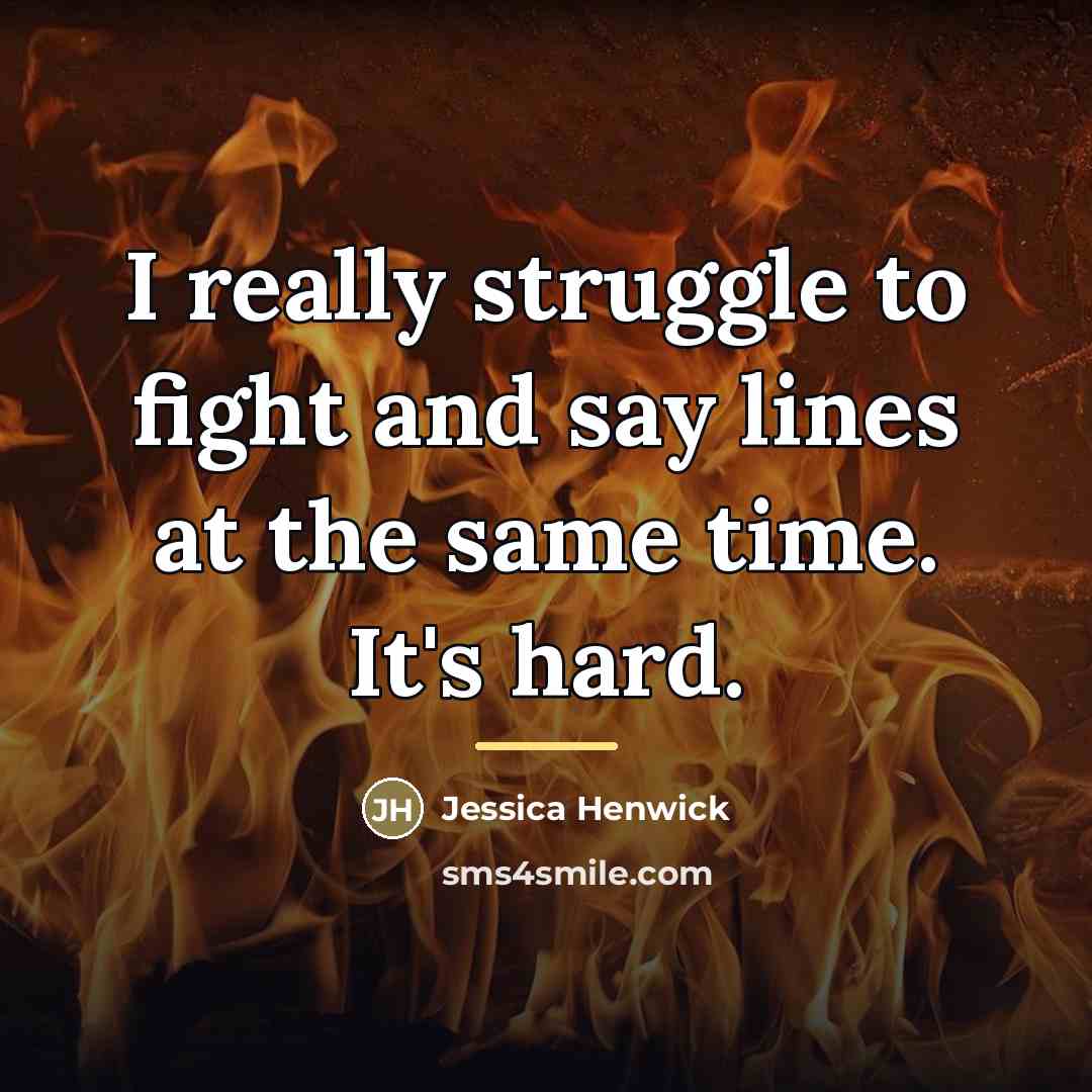“I really struggle to fight and say lines at the…” quote by Jessica Henwick