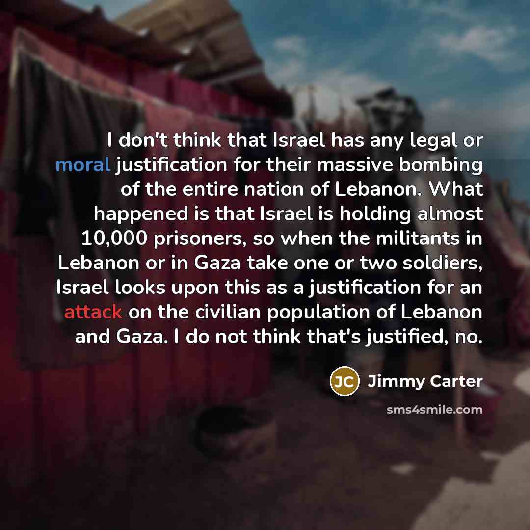 “I don't think that Israel has any legal or moral…” quote by Jimmy Carter