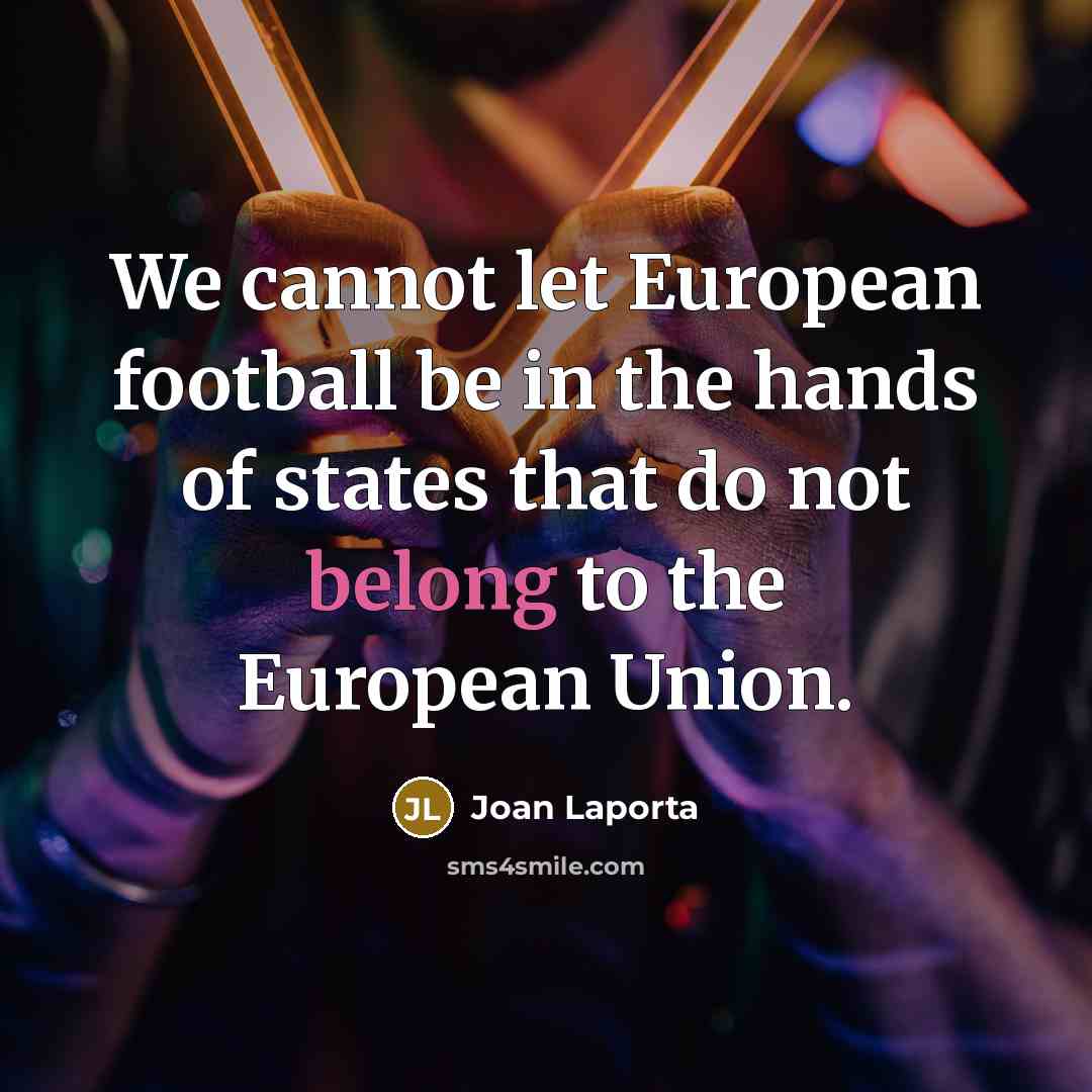 “We cannot let European football be in the hands of…” quote by Joan Laporta