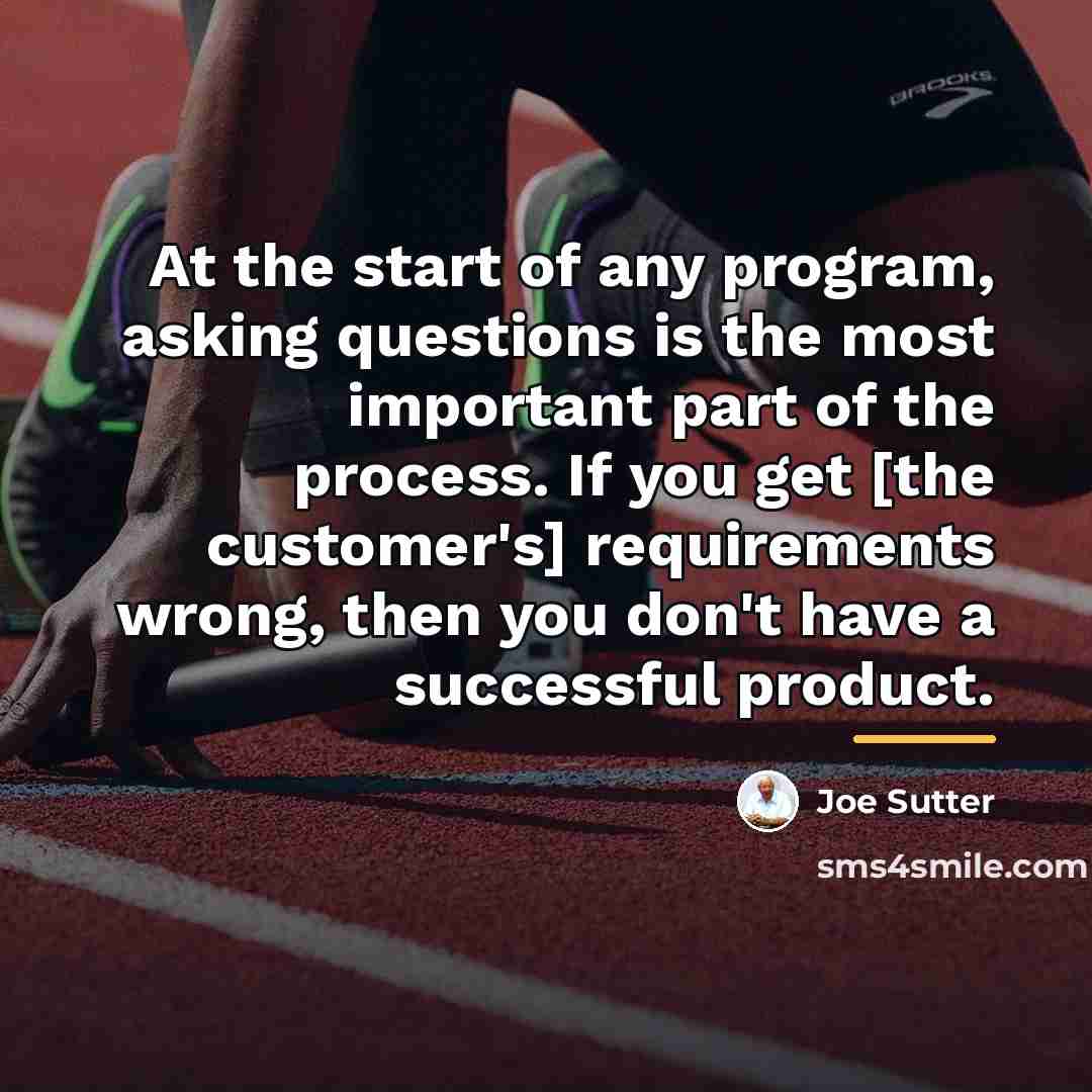 “At the start of any program, asking questions is the…” quote by Joe Sutter