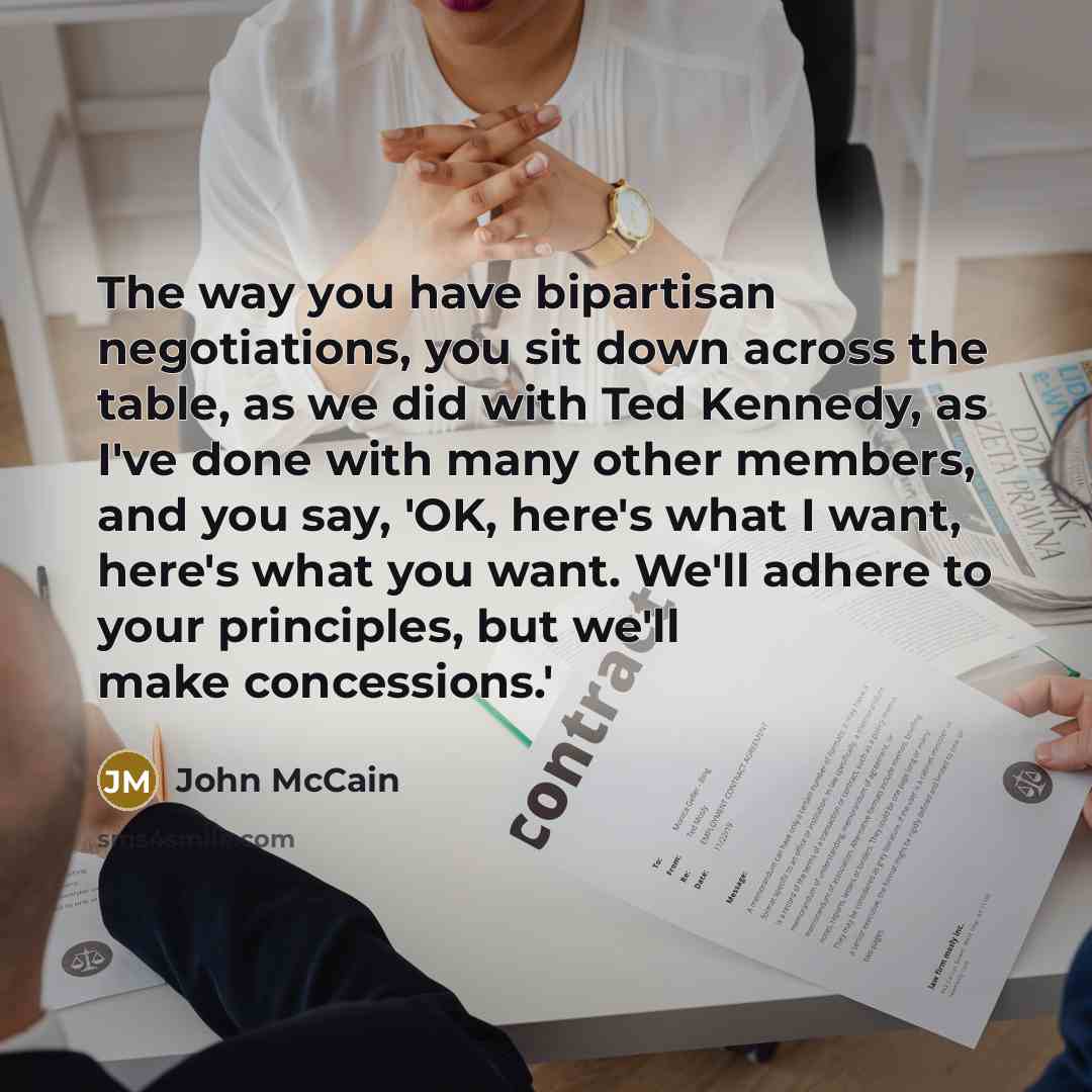 “The way you have bipartisan negotiations, you sit down across…” quote by John McCain