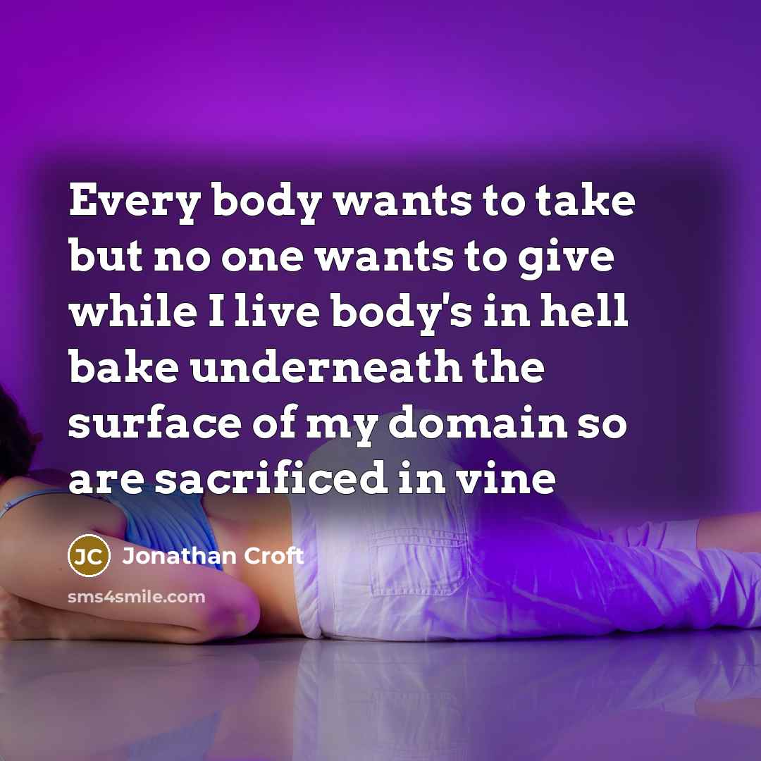 “Every body wants to take but no one wants to…” quote by Jonathan Croft
