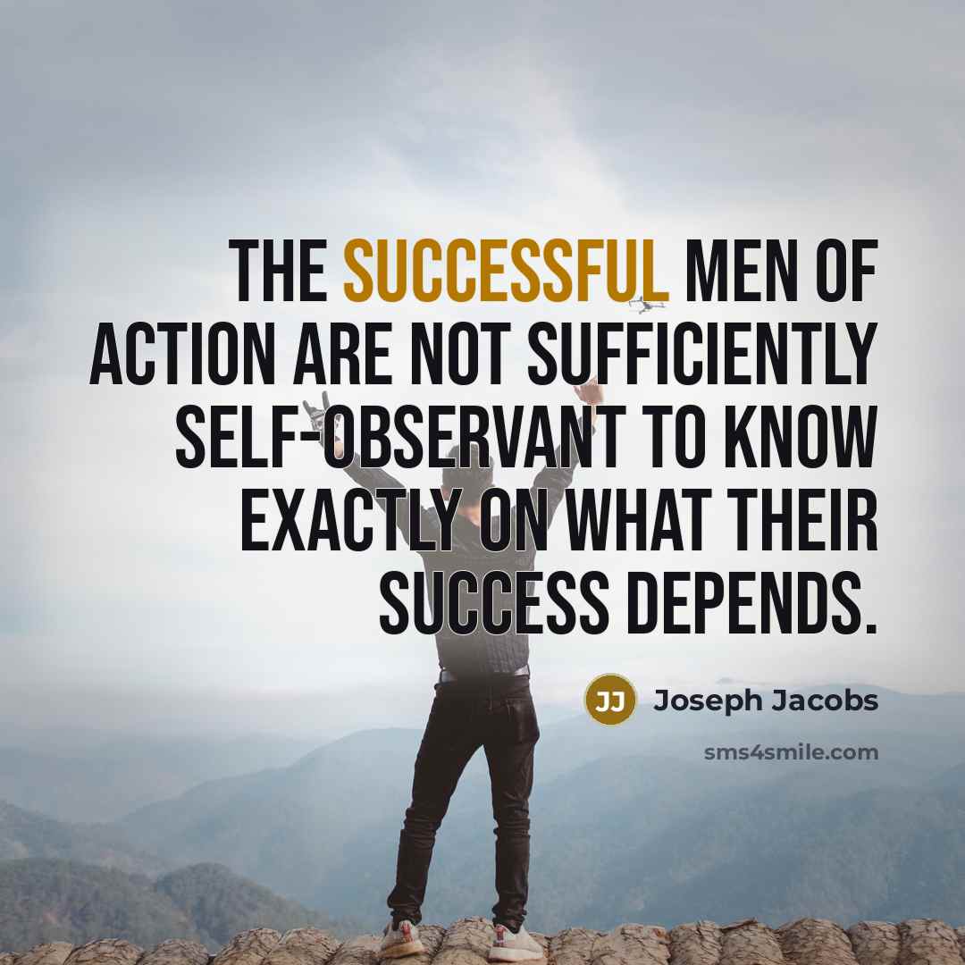 “The successful men of action are not sufficiently self-observant to…” quote by Joseph Jacobs